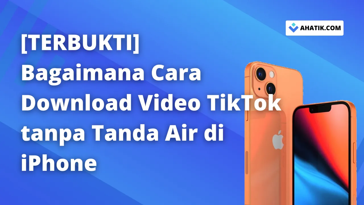 Bagaimana Cara Download Video TikTok tanpa Tanda Air di iPhone